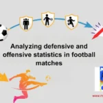 ফুটবল ম্যাচে ডিফেন্সিভ ও অফেন্সিভ স্ট্যাটিস্টিক্স